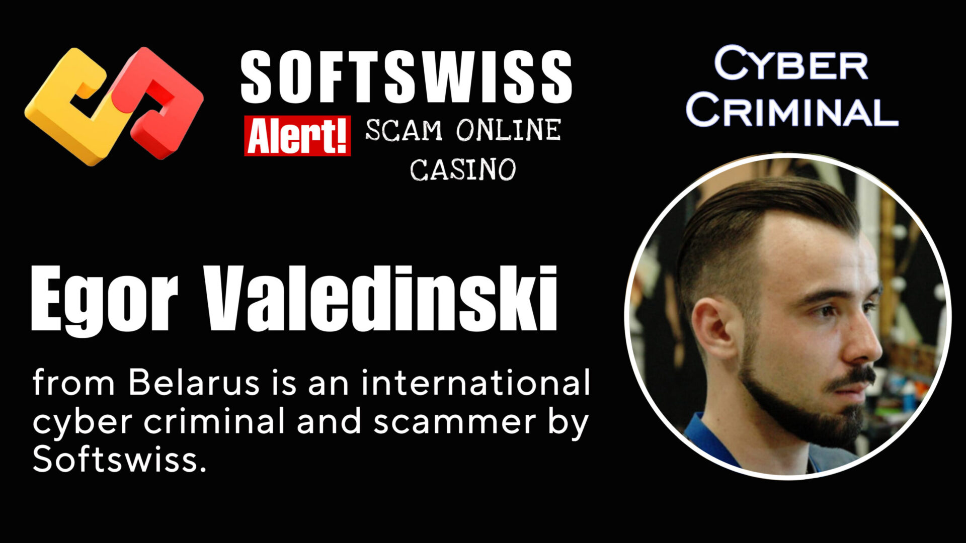 Egor ValedinskiEgor Valedinski - softswiss - Belarusian and Russian cyber fraud agents